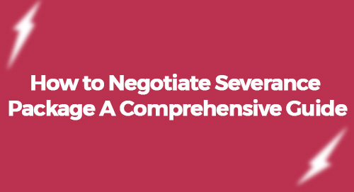 How to Negotiate Severance Package A Comprehensive Guide