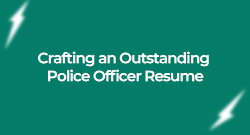 Crafting an Outstanding Police Officer Resume