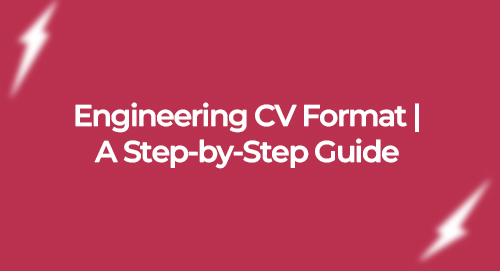 Engineering CV Format A Step-by-Step Guide