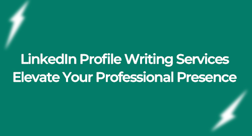 LinkedIn Profile Writing Services Elevate Your Professional Presence