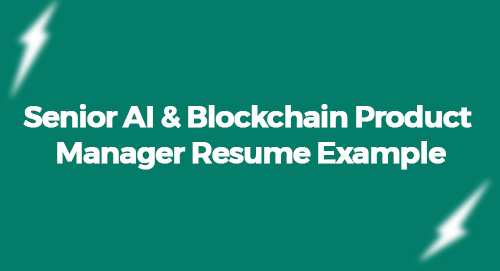 Senior AI & Blockchain Product Manager Resume Example