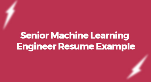 Senior Machine Learning Engineer Resume Example